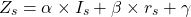 \begin{eqnarray*} Z_s=\alpha \times I_s + \beta \times r_s + \gamma \end{eqnarray*}