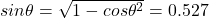 sin\theta=\sqrt{1-cos\theta ^2}=0.527