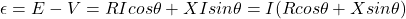 \begin{eqnarray*} \epsilon = E - V=RIcos\theta + XIsin\theta=I(Rcos\theta + Xsin\theta) \end{eqnarray*}