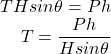 \begin{eqnarray*} THsin\theta = Ph \\ T=\frac{Ph}{Hsin\theta} \end{eqnarray*}