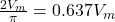 \frac{2V_m}{\pi}=0.637V_m