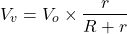 \begin{eqnarray*} V_v = V_o\times \frac{r}{R+r} \end{eqnarray*}