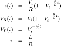 \begin{eqnarray*} i(t)&=& \frac{V_i}{R} (1-V_i^{-\frac{R}{L}t})\\ V_R(t)&=& V_i (1-V_i^{-\frac{R}{L}t})\\ V_L(t)&=& V_i^{-\frac{R}{L}t}\\ \tau&=& \frac{L}{R} \end{eqnarray*}