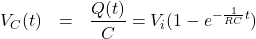 \begin{eqnarray*} V_C(t)&=& \frac{Q(t)}{C}=V_i ( 1 - e^{-\frac{1}{RC}t} ) \end{eqnarray*}