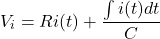 \begin{eqnarray*} V_i = Ri(t) + \frac{\int i(t)dt}{C} \end{eqnarray*}