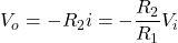 \begin{eqnarray*} V_o=-R_2i=-\frac{R_2}{R_1}V_i \end{eqnarray*}