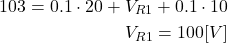 \begin{eqnarray*} 103=0.1 \cdot 20 + V_{R1} + 0.1 \cdot 10 \\ V_{R1} = 100[V] \end{eqnarray*}