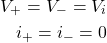 \begin{eqnarray*} V_+=V_-=V_i\\ i_+=i_-=0 \end{eqnarray*}