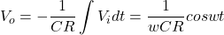 \begin{eqnarray*} V_o=-\frac{1}{CR}\int V_idt=\frac{1}{wCR}coswt \end{eqnarray*}