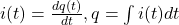 i(t)=\frac{dq(t)}{dt}, q=\int i(t) dt