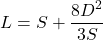 \begin{eqnarray*} L=S+\frac{8D^2}{3S} \end{eqnarray*}