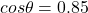 cos\theta=0.85