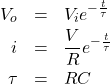 \begin{eqnarray*} V_o&=&V_ie^{-\frac{t}{\tau}}\\ i&=&\frac{V}{R}e^{-\frac{t}{\tau}}\\ \tau&=&RC \end{eqnarray*}