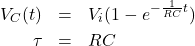 \begin{eqnarray*} V_C(t)&=& V_i ( 1 - e^{-\frac{1}{RC}t} )\\ \tau&=&RC \end{eqnarray*}