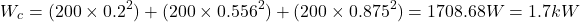 \begin{eqnarray*} W_c =  (200\times 0.2^2) + (200\times 0.556^2) + (200\times 0.875^2) = 1708.68W = 1.7kW \end{eqnarray*}