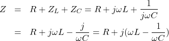 \begin{eqnarray*} Z&=&R+Z_L+Z_C=R+j\omega L+\frac{1}{j\omega C}\\ &=&R+j\omega L-\frac{j}{\omega C}=R+j(\omega L-\frac{1}{\omega C}) \end{eqnarray*}