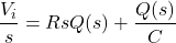 \begin{eqnarray*} \frac{V_i}{s} = RsQ(s)+\frac{Q(s)}{C} \end{eqnarray*}